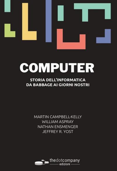 Campbell-Kelly, M: Computer. Storia dell’informatica da Babb