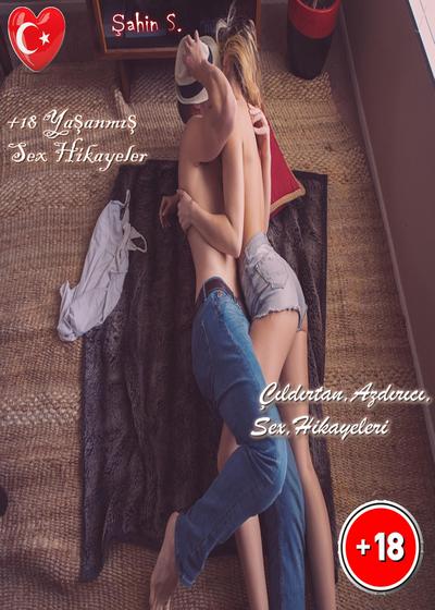 +18 Yasanmis Sex Hikayeler Çildirtan,Azdirici,Sex,Hikayeleri