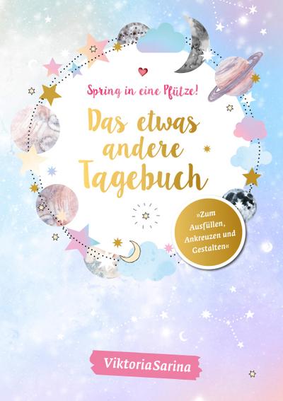 Spring in eine Pfütze! Das etwas andere Tagebuch