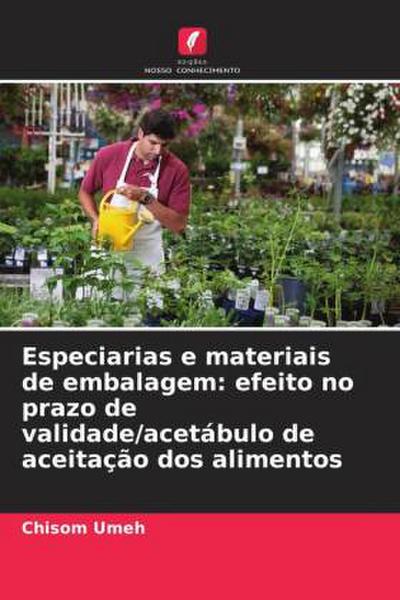 Especiarias e materiais de embalagem: efeito no prazo de validade/acetábulo de aceitação dos alimentos