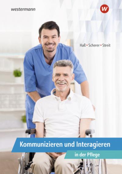 Kommunizieren und Interagieren in der Pflege. Schulbuch