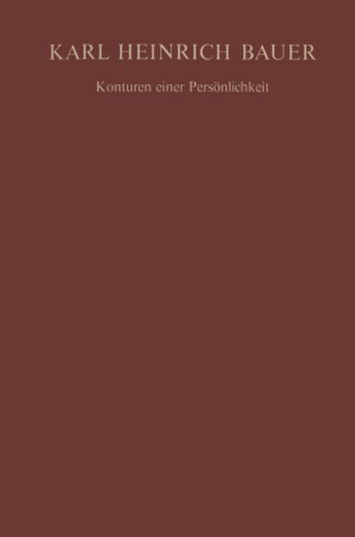 Karl Heinrich Bauer Konturen einer Persönlichkeit