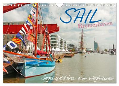 SAIL Bremerhaven. Segelspektakel zum Wegträumen (Wandkalender 2026 DIN A4 quer), CALVENDO Monatskalender