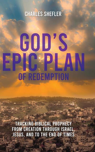 Shefler, C: God’s Epic Plan of Redemption