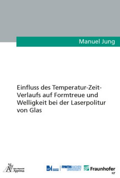 Einfluss des Temperatur-Zeit-Verlaufs auf Formtreue und Welligkeit bei der Laserpolitur von Glas