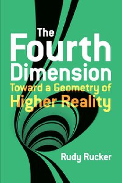 The Fourth Dimension: Toward a Geometry of Higher Reality