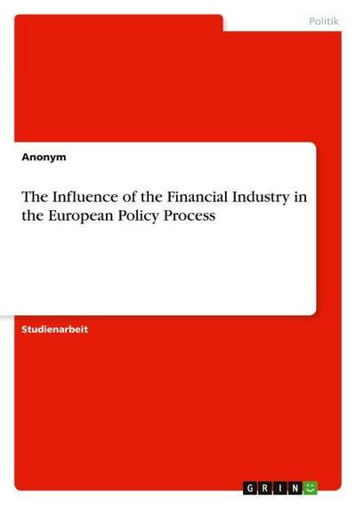 The Influence of the Financial Industry in the European Policy Process