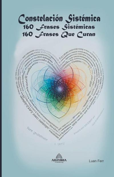 Ferr, L: Constelación Sistémica 160 Frases Sistémicas - 160