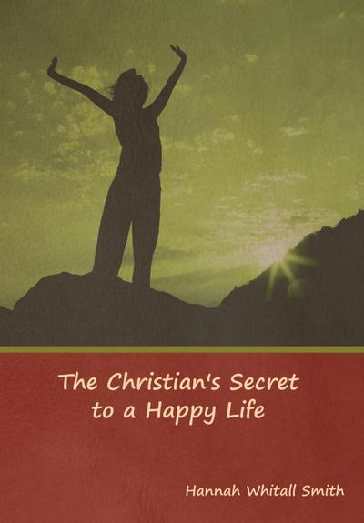 The Christian’s Secret to a Happy Life
