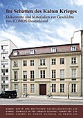Im Schatten des Kalten Krieges: Dokumente und Materialien zur Geschichte von ICOMOS Deutschland (ICOMOS · Hefte des Deutschen Nationalkomitees)
