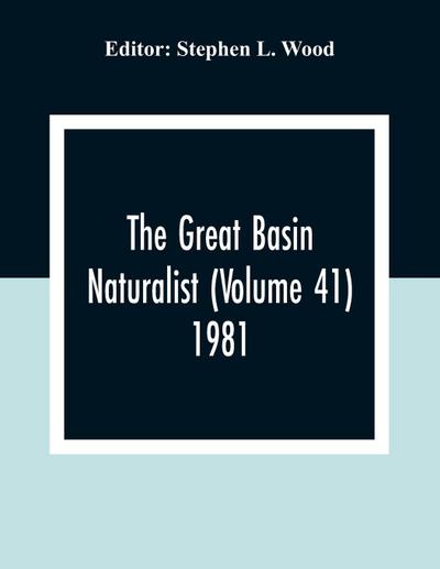 The Great Basin Naturalist (Volume 41) 1981