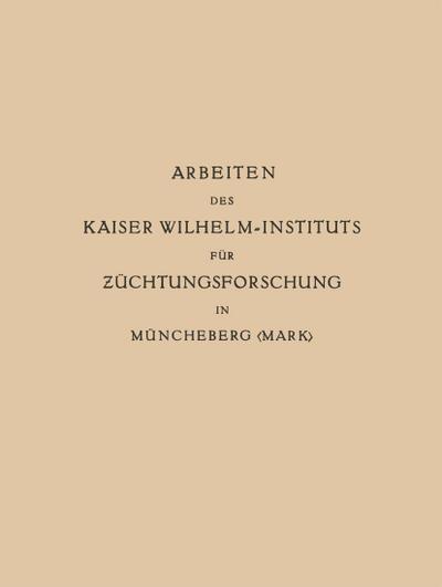 Arbeiten des Kaiser Wilhelm-Instituts für Züchtungsforschung in Müncheberg