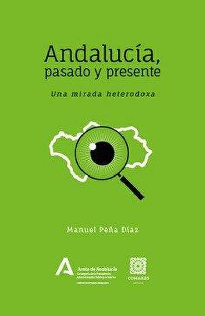Andalucía, pasado y presente : una mirada heterodoxa
