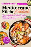 Das umfassende Mediterrane Küche Kochbuch