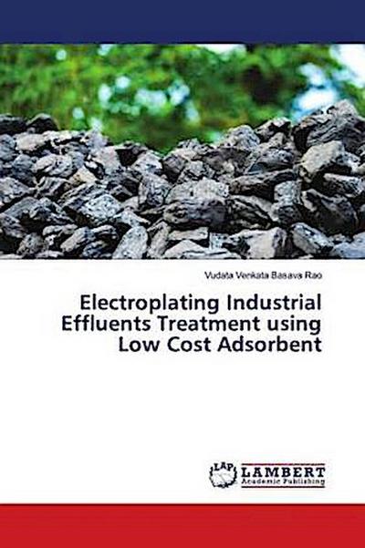 Electroplating Industrial Effluents Treatment using Low Cost Adsorbent