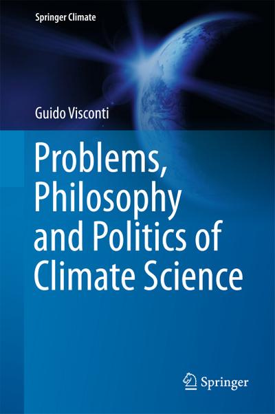Problems, Philosophy and Politics of Climate Science