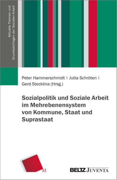 Sozialpolitik und Soziale Arbeit im Mehrebenensystem von Kommune, Staat und Suprastaat