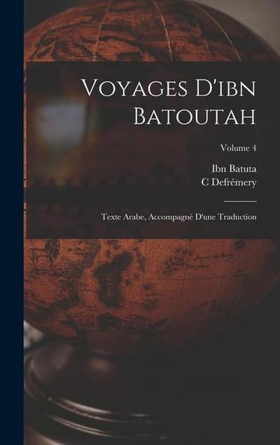 Voyages D’ibn Batoutah: Texte Arabe, Accompagné D’une Traduction; Volume 4