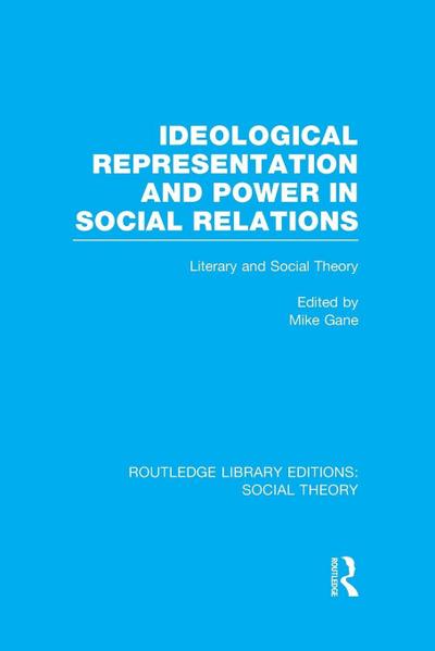 Ideological Representation and Power in Social Relations (RLE Social Theory)