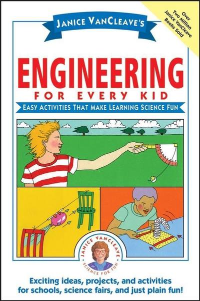 Janice VanCleave’s Engineering for Every Kid
