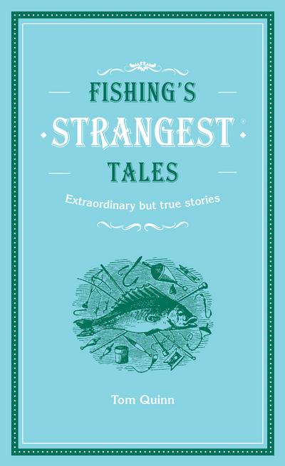 Fishing’s Strangest Tales