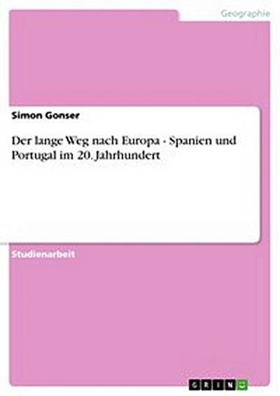 Der lange Weg nach Europa - Spanien und Portugal im 20. Jahrhundert