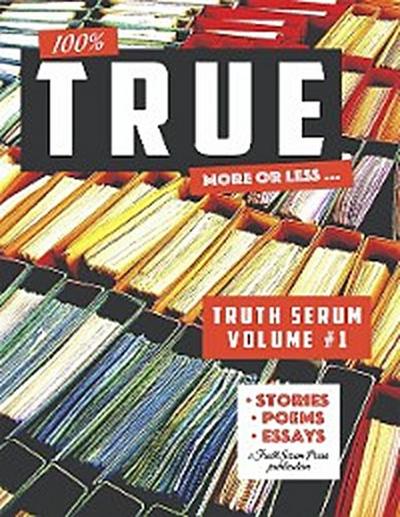 True Truth Serum Volume #1