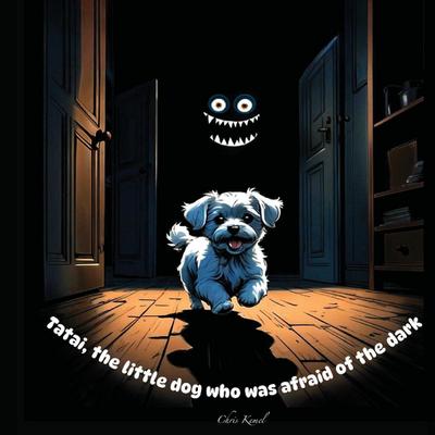 Tatai, the little dog who was afraid of the dark
