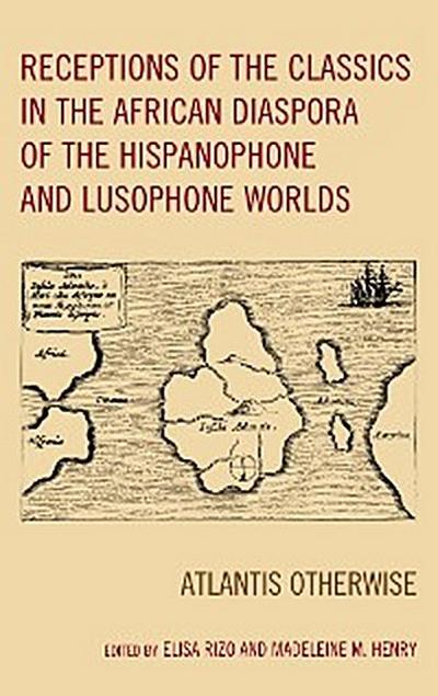 Receptions of the Classics in the African Diaspora of the Hispanophone and Lusophone Worlds