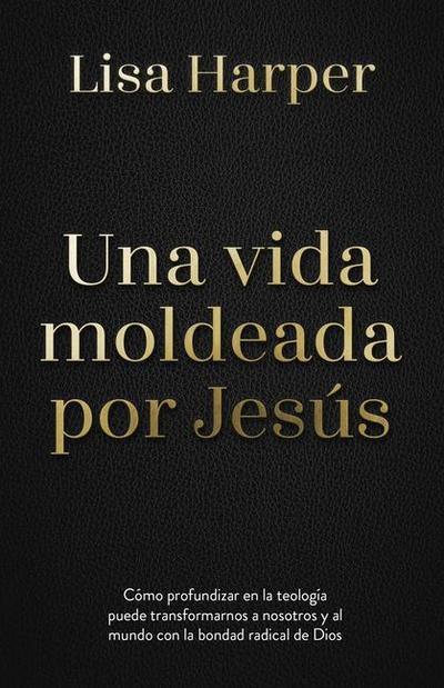 Una Vida Moldeada Por Jesús