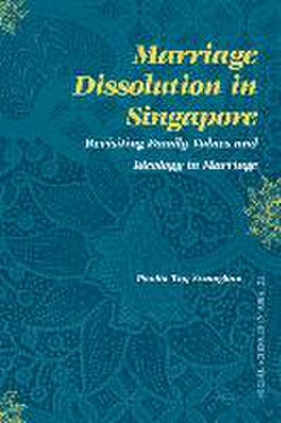 Marriage Dissolution in Singapore: Revisiting Family Values and Ideology in Marriage
