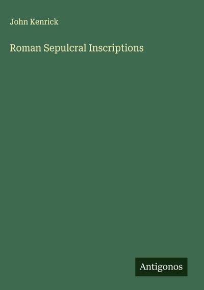 Roman Sepulcral Inscriptions