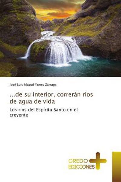 ...de su interior, correrán ríos de agua de vida