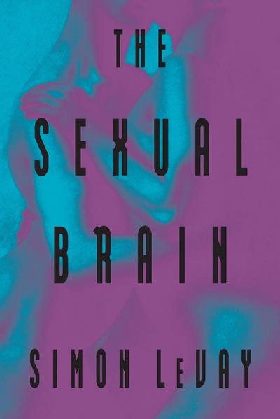 The Sexual Brain - Simon Levay