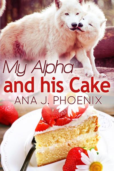 My Alpha and His Cake (Alpha and His Ace, #2)
