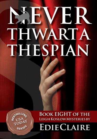 Never Thwart a Thespian (Leigh Koslow Mystery Series, #8)