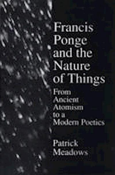 Francis Ponge Nature Of Things: From Ancient Atomism to a Modern Poetics