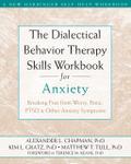 Dialectical Behavior Therapy Skills Workbook for Anxiety