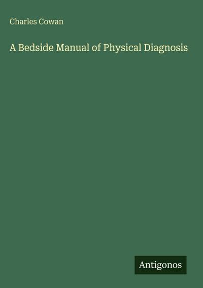 A Bedside Manual of Physical Diagnosis