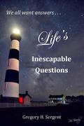 Life’s Inescapable Questions