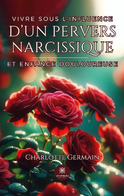 Vivre sous l’influence d’un pervers narcissique et enfance douloureuse