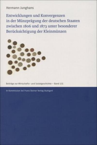 Entwicklungen und Konvergenzen in der Münzprägung der deutschen Staaten zwischen 1806 und 1873 unter besonderer Berücksichtigung der Kleinmünzen