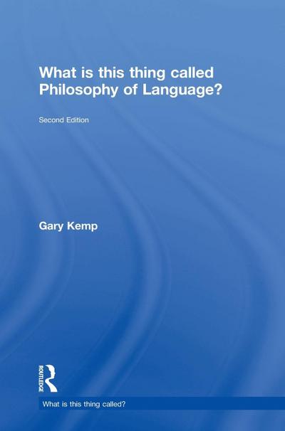 What is this thing called Philosophy of Language?