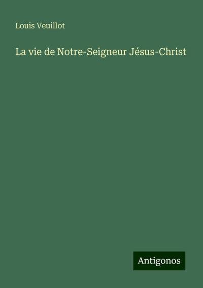La vie de Notre-Seigneur Jésus-Christ