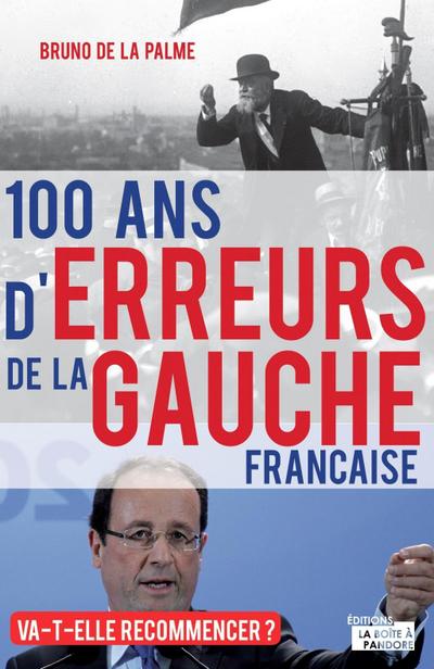 100 ans d’erreurs de la gauche française