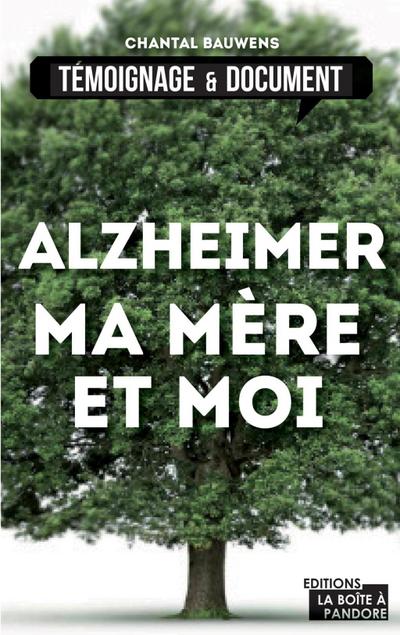 Alzheimer, ma mère et moi