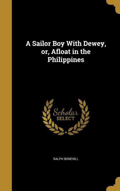 A Sailor Boy With Dewey, or, Afloat in the Philippines