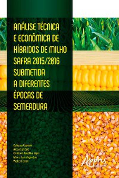 Análise Técnica e Econômica de Híbridos de Milho Safra