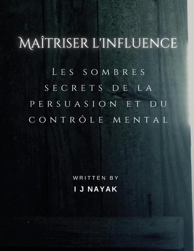Maîtriser l'influence - I J Nayak