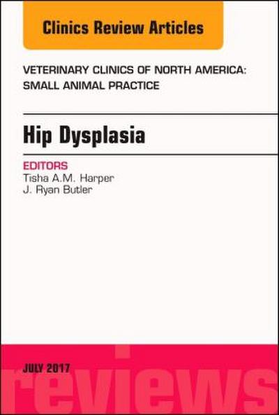 Hip Dysplasia, an Issue of Veterinary Clinics of North America: Small Animal Practice